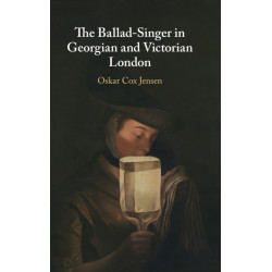 The Ballad-Singer in Georgian and Victorian London
