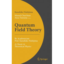 Quantum Field Theory: By Academician Prof. Kazuhiko Nishijima - A Classic in Theoretical Physics