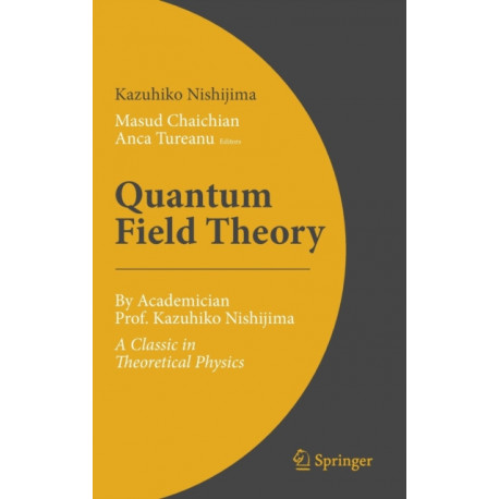 Quantum Field Theory: By Academician Prof. Kazuhiko Nishijima - A Classic in Theoretical Physics