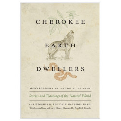 Cherokee Earth Dwellers: Stories and Teachings of the Natural World