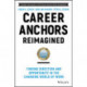 Career Anchors Reimagined: Finding Direction and Opportunity in the Changing World of Work