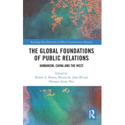 The Global Foundations of Public Relations: Humanism, China and the West