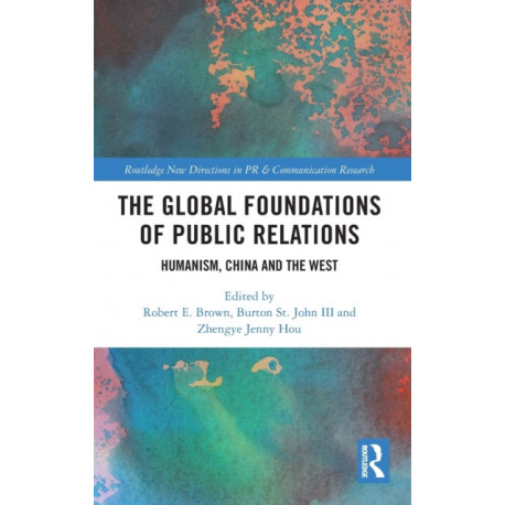 The Global Foundations of Public Relations: Humanism, China and the West