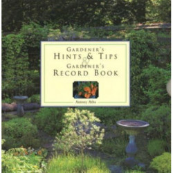 Gardener's Hints & Tips/Record Book: Two Companion Write-In Volumes on an Enchanting Gardening Theme, with Over 150 Glorious Illustrations