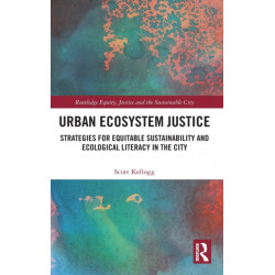 Urban Ecosystem Justice: Strategies for Equitable Sustainability and Ecological Literacy in the City