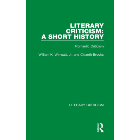 Literary Criticism: A Short History: Romantic Criticism