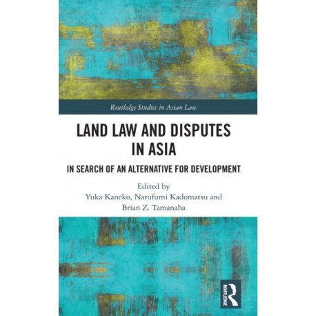 Land Law and Disputes in Asia: In Search of an Alternative for Development