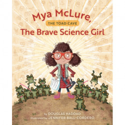 Mya McLure, The Brave Science Girl: The Toad Cave