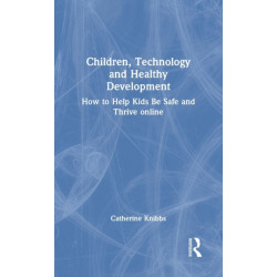 Children, Technology and Healthy Development: How to Help Kids be Safe and Thrive Online