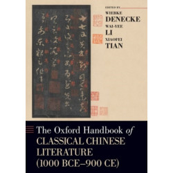 The Oxford Handbook of Classical Chinese Literature: (1000BCE-900CE)