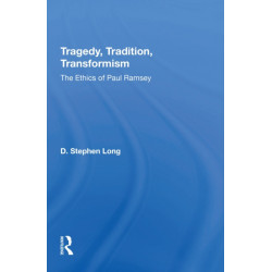 Tragedy, Tradition, Transformism: The Ethics Of Paul Ramsey