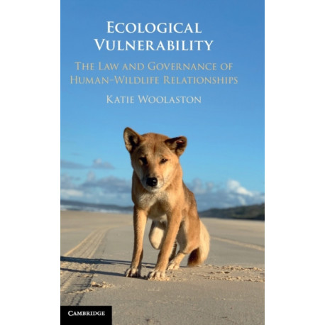 Ecological Vulnerability: The Law and Governance of Human–Wildlife Relationships