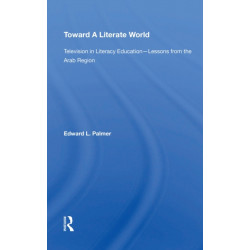 Toward A Literate World: Television in Literacy Education: Lessons from the Arab Region