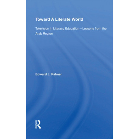 Toward A Literate World: Television in Literacy Education: Lessons from the Arab Region