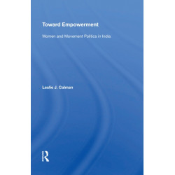 Toward Empowerment: Women And Movement Politics In India