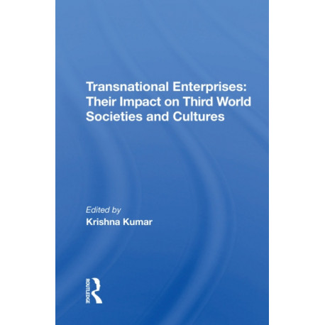 Transnational Enterprises: Their Impact On Third World Societies And Cultures