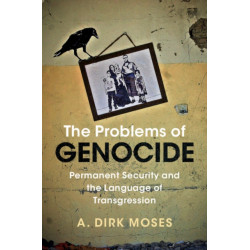 The Problems of Genocide: Permanent Security and the Language of Transgression
