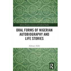 Oral Forms of Nigerian Autobiography and Life Stories