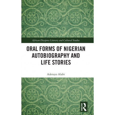 Oral Forms of Nigerian Autobiography and Life Stories