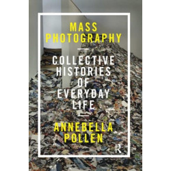 Mass Photography: Collective Histories of Everyday Life