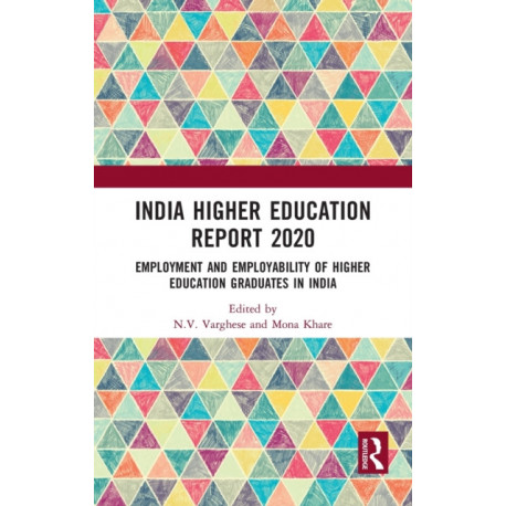 India Higher Education Report 2020: Employment and Employability of Higher Education Graduates in India
