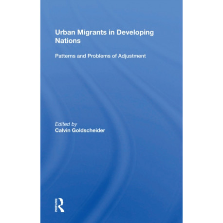 Urban Migrants In Developing Nations: Patterns And Problems Of Adjustment