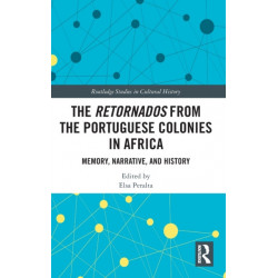 The Retornados from the Portuguese Colonies in Africa: Memory, Narrative, and History