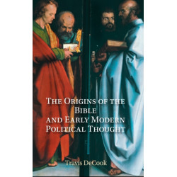 The Origins of the Bible and Early Modern Political Thought: Revelation and the Boundaries of Scripture