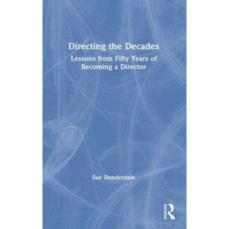 Directing the Decades: Lessons from Fifty Years of Becoming a Director