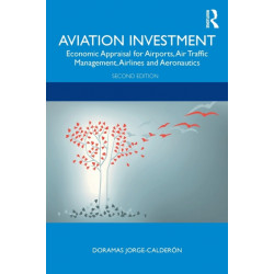 Aviation Investment: Economic Appraisal for Airports, Air Traffic Management, Airlines and Aeronautics