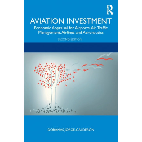 Aviation Investment: Economic Appraisal for Airports, Air Traffic Management, Airlines and Aeronautics
