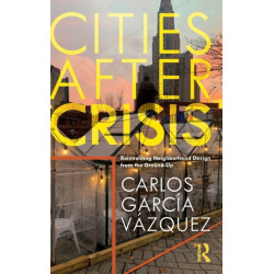 Cities After Crisis: Reinventing Neighborhood Design from the Ground-Up