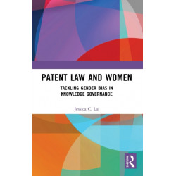 Patent Law and Women: Tackling Gender Bias in Knowledge Governance