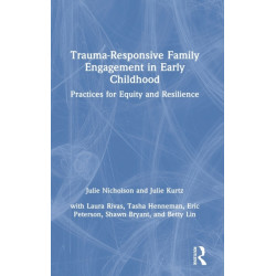 Trauma-Responsive Family Engagement in Early Childhood: Practices for Equity and Resilience