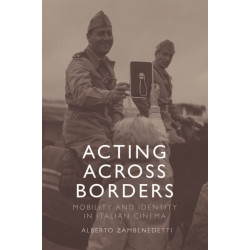 Acting Across Borders: Mobility and Identity in Italian Cinema