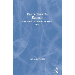 Perspectives On Kashmir: The Roots Of Conflict In South Asia