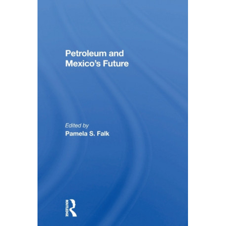 Petroleum And Mexico's Future
