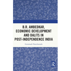 B.R. Ambedkar, Economic Development and Dalits in Post-Independence India