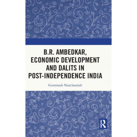 B.R. Ambedkar, Economic Development and Dalits in Post-Independence India