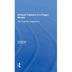 Political Cohesion In A Fragile Mosaic: The Yugoslav Experience