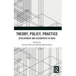 Theory, Policy, Practice: Development and Discontents in India