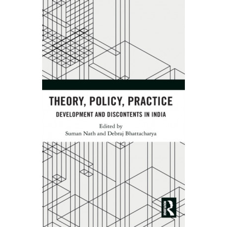 Theory, Policy, Practice: Development and Discontents in India