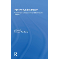 Poverty Amidst Plenty: World Political Economy And Distributive Justice