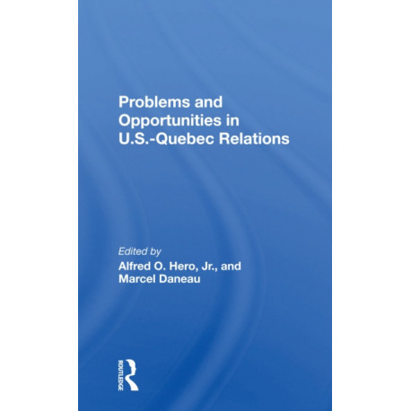 Problems And Opportunities In U.s.quebec Relations
