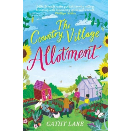 The Country Village Allotment: Escape to Little Bramble in this feel-good, heartwarming summer read
