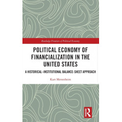 Political Economy of Financialization in the United States: A Historical–Institutional Balance-Sheet Approach