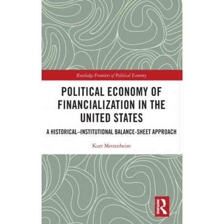 Political Economy of Financialization in the United States: A Historical–Institutional Balance-Sheet Approach
