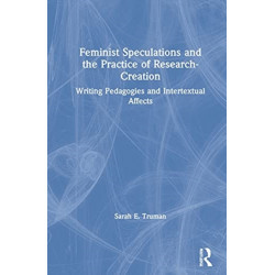 Feminist Speculations and the Practice of Research-Creation: Writing Pedagogies and Intertextual Affects
