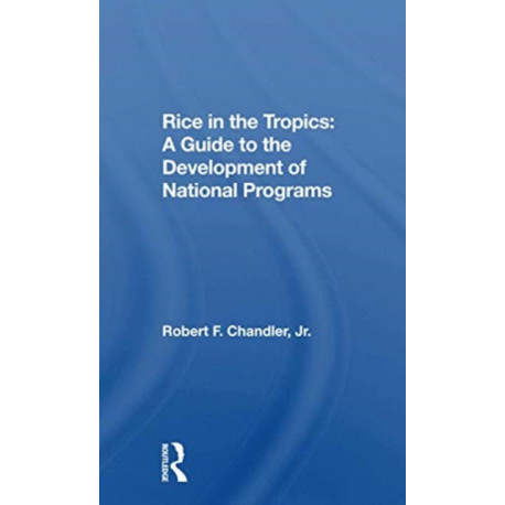 Rice In The Tropics: A Guide To Development Of National Programs