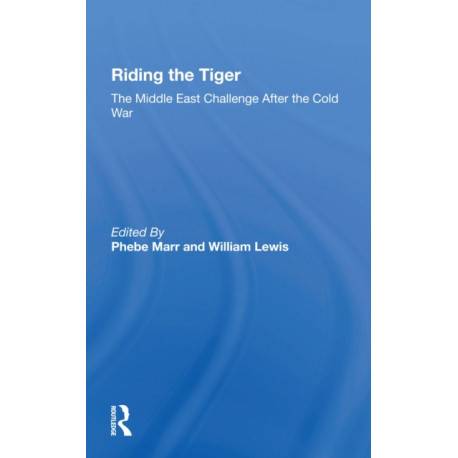 Riding The Tiger: The Middle East Challenge After The Cold War
